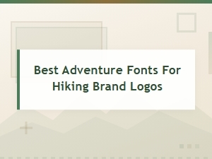 Best Adventure Fonts for Hiking Brand Logos