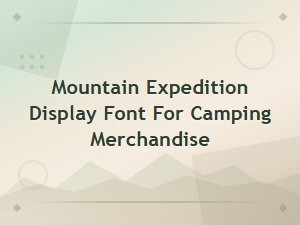 Mountain Expedition Display Font for Camping Merchandise and Outdoor Adventures