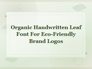 Organic Handwritten Leaf Font for Eco-Friendly Brand Logos | Nature Fonts