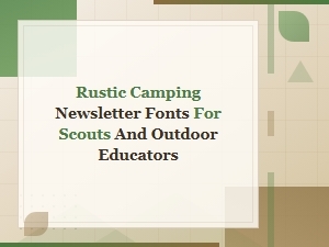 Rustic Camping Fonts for Scouts and Outdoor Educators Newsletters