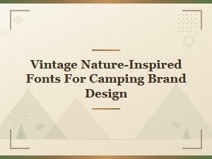 Vintage Nature-Inspired Fonts for Camping Brand Design