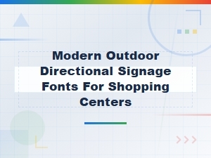 Modern Directional Fonts for Shopping Center Signage