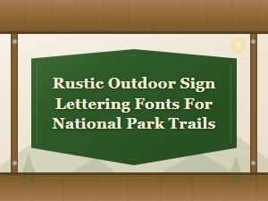 Rustic Outdoor Sign Lettering Fonts for National Park Trail Markers