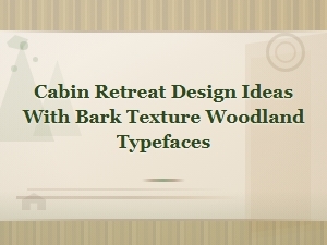 Rustic Woodland Fonts with Bark Texture for Cabin Retreat Design Ideas